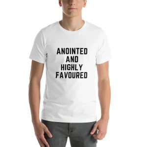 Anointed and Highly Favoured Short-Sleeve Unisex T-Shirt